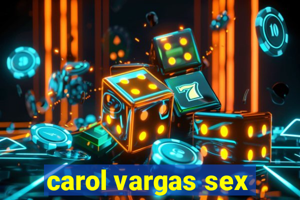 carol vargas sex